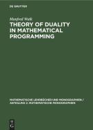 Theory of Duality in Mathematical Programming di Manfred Walk edito da De Gruyter