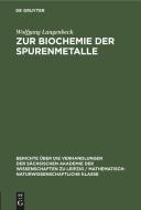 Zur Biochemie der Spurenmetalle di Wolfgang Langenbeck edito da De Gruyter