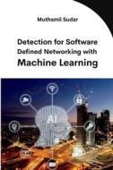 Detection for Software Defined Networking with Machine Learning di Muthamil Sudar edito da MEEM PUBLISHERS