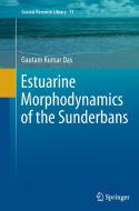 Estuarine Morphodynamics of the Sunderbans di Gautam Kumar Das edito da Springer International Publishing