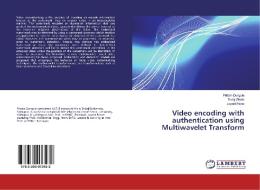 Video encoding with authentication using Multiwavelet Transform di Pritam Durgule, Suraj Shete, Jayant Mane edito da LAP Lambert Academic Publishing