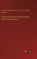 A Biennial Retrospect of Medicine Surgery and Their Allied Sciences di H. Power, Shepherd, Waren Tay, R. B. Carter, Phillips, T. Stevenson edito da Outlook Verlag