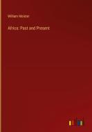 Africa: Past and Present di William Moister edito da Outlook Verlag