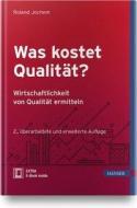 Was kostet Qualität? - Wirtschaftlichkeit von Qualität ermitteln di Roland Jochem edito da Hanser Fachbuchverlag