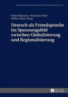 Deutsch als Fremdsprache im Spannungsfeld zwischen Globalisierung und Regionalisierung di Pakini Akkramas, Hermann Funk, Salifou Traoré edito da Lang, Peter GmbH