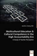 Multicultural Education & Cultural Competence in the High Accountability Era di Jennifer L. Morley edito da VDM Verlag
