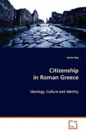 Citizenship in Roman Greece di Jamie Nay edito da VDM Verlag Dr. Müller e.K.