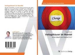 Verlagshäuser im Wandel di Eugen Schmidt edito da AV Akademikerverlag