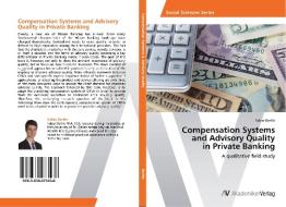 Compensation Systems  and Advisory Quality  in Private Banking di Fabio Oertle edito da AV Akademikerverlag