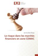 Le risque dans les marchés financiers en zone CEMAC di Jean Paul Betia Mbarga edito da Editions universitaires europeennes EUE