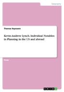 Kevin Andrew Lynch. Individual Notables in Planning in the Us and Abroad di Theresa Hayessen edito da Grin Verlag Gmbh