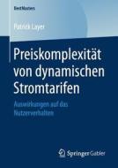 Preiskomplexitat Von Dynamischen Stromtarifen di Patrick Layer edito da Springer Gabler