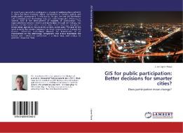 GIS for public participation: Better decisions for smarter cities? di Juan López Roca edito da LAP Lambert Academic Publishing