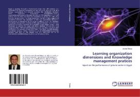 Learning organization dimensions and Knowledge management pratices di Ashraf Sheta edito da LAP Lambert Academic Publishing