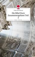 Die Bibel Kurz Zusammengefasst Teil 2. Life is a Story - story.one di Niklas Wiesebrock edito da story.one publishing