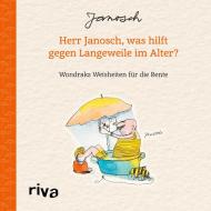 Herr Janosch, was hilft gegen Langeweile im Alter? di Janosch edito da riva Verlag