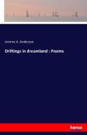 Driftings in dreamland : Poems di Jerome A. Anderson edito da hansebooks