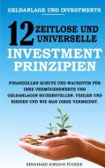 Geldanlage und Investments - 12 zeitlose und universelle Investment-Prinzipien di Bernhard Führer edito da Books on Demand