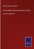 The Correlation and Conservation of Forces di Edward Livingston Youmans edito da Salzwasser-Verlag GmbH