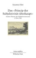 Das "Princip der Subjektivität überhaupt" di Suzanne Dürr edito da Fink Wilhelm GmbH + Co.KG