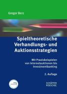 Spieltheoretische Verhandlungs- und Auktionsstrategien di Gregor Berz edito da Schäffer-Poeschel Verlag