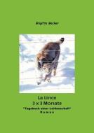 La Lince - 3 X 3 Monate di Brigitte Becker edito da Books On Demand