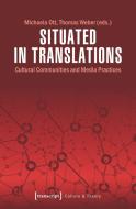 Situated in Translations di Michaela Ott, Thomas Weber edito da Transcript Verlag