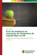 Ecos da mudança na marcação do Parâmetro do Sujeito Nulo no PB di Juliana Marins edito da Novas Edições Acadêmicas