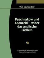 Puschnakow Und Abouzeid - Wider Das Anglische L Cheln di Wolfgang Baumgartner edito da Books On Demand