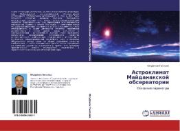 Astroklimat Majdanaxkoj obserwatorii di Jusufzhon Tillaew edito da LAP LAMBERT Academic Publishing