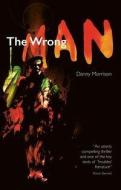 The Wrong Man di Danny Morrison edito da Elsinor Verlag