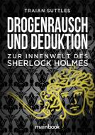 Drogenrausch und Deduktion di Traian Suttles edito da Mainbook Verlag