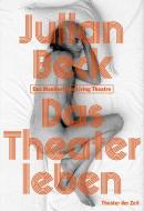 Das Theater leben di Julian Beck edito da Theater der Zeit