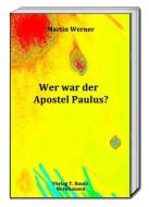 Wer war der Apostel Paulus? di Martin Werner edito da Bautz, Traugott
