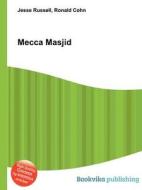 Mecca Masjid di Jesse Russell, Ronald Cohn edito da Book On Demand Ltd.