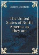 The United States Of North America As They Are di Charles Sealsfield edito da Book On Demand Ltd.
