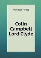 Colin Campbell Lord Clyde di Forbes Archibald edito da Book On Demand Ltd.