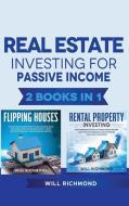 Real Estate Investing for Passive Income 2 Books in 1 di Will Richmond edito da AGNES KORMOCZI