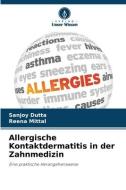 Allergische Kontaktdermatitis in der Zahnmedizin di Sanjoy Dutta, Reena Mittal edito da Verlag Unser Wissen