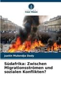 Südafrika: Zwischen Migrationsströmen und sozialen Konflikten? di Justin Mulendja Dady edito da Verlag Unser Wissen