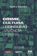Crime, cultura de consumo e vivência urbana di Keith Hayward edito da Emais Editora