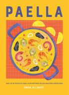 Paella: Más de 50 Recetas di Omar Allibhoy edito da CINCO TINTAS