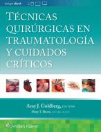 Tecnicas Quirurgicas En Traumatologia Y Cuidados Criticos di Amy J. Goldberg edito da Ovid Technologies