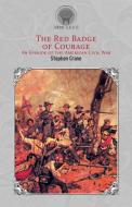 The Red Badge of Courage: An Episode of the American Civil War di Stephen Crane edito da LIGHTNING SOURCE INC