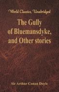 The Gully of Bluemansdyke, and Other stories di Sir Arthur Conan Doyle edito da Alpha Editions