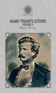 Mark Twain's Letters, Volume 3 di Mark Twain edito da THRONE CLASSICS