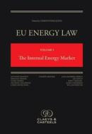 Eu Energy Law Volume I, the Internal Energy Market: (fourth Edition) di Christopher Jones edito da CLAEYS & CASTEELS