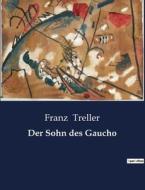 Der Sohn des Gaucho di Franz Treller edito da Culturea