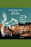 Aunt Tina and the A.I. Squirrels Annual Work Review (Episode Five) Choir Rehearsal (Episode Six) di Lorrie Hewitt edito da LIGHTNING SOURCE INC