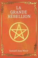 La Grande Rebellion di Aun Weor Samael Aun Weor edito da Independently Published